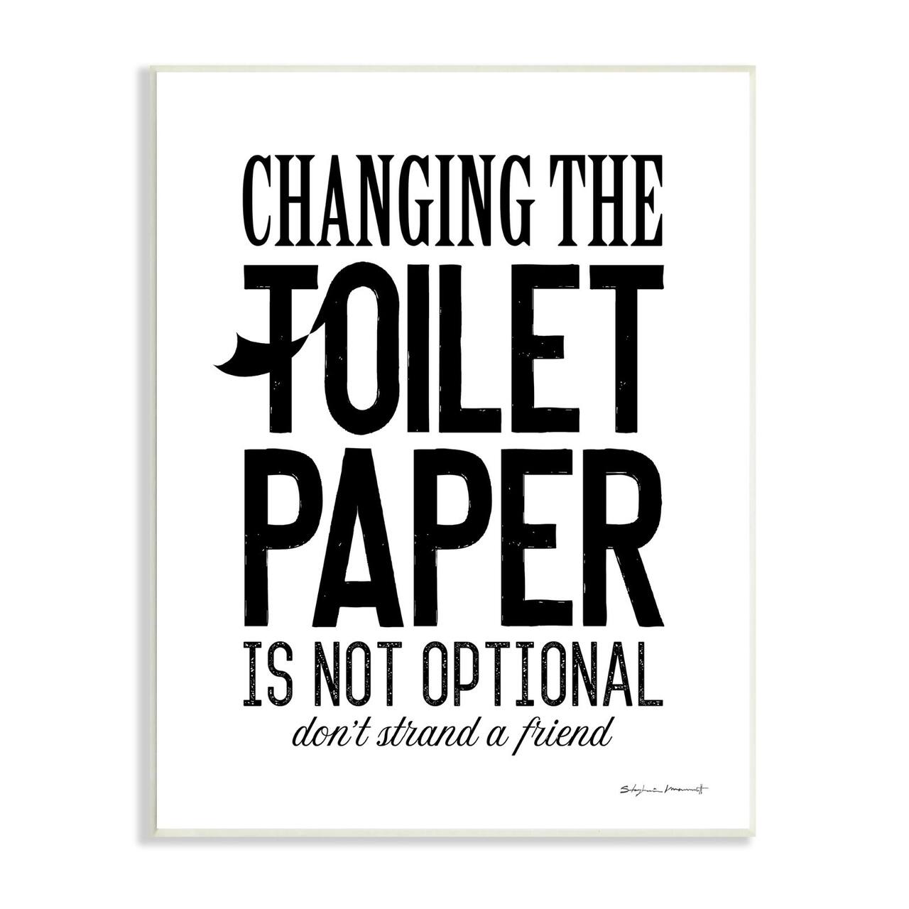 Stupell Industries Changing Toilet Paper Not Optional Funny Bathroom Phrase Wall Plaque